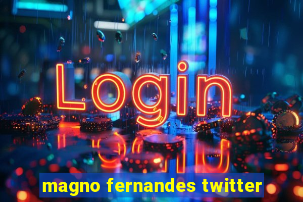 magno fernandes twitter